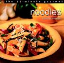 Image for The 15-Minute Gourmet - Noodles