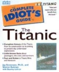 Image for The complete idiot&#39;s guide to the Titanic
