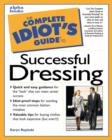 Image for The Complete Idiot&#39;s Guide to Successful Dressing