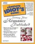Image for The complete idiot&#39;s guide to getting your romance published