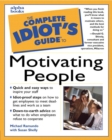 Image for The Complete Idiot&#39;s Guide to Motivating People