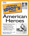 Image for The complete idiot&#39;s guide to American heroes