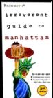 Image for Frommer&#39;s Irreverent Guide to Manhattan, 3rd Editi on