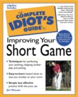 Image for The complete idiot&#39;s guide to improving your short game