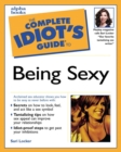Image for Complete Idiot&#39;s Guide to Being Sexy