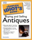Image for The complete idiot&#39;s guide to buying &amp; selling antiques