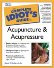 Image for The Complete Idiot&#39;s Guide to Acupuncture and Acupressure