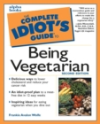 Image for The complete idiot&#39;s guide to being vegetarian