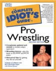 Image for The complete idiot&#39;s guide to pro wrestling