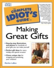 Image for The Complete Idiot&#39;s Guide to Making Great Gifts