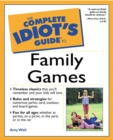 Image for The complete idiot&#39;s guide to family games