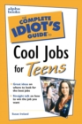 Image for The Complete Idiot&#39;s Guide to Cool Jobs for Teens