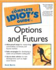 Image for The Complete Idiot&#39;s Guide to Options and Futures