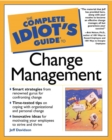 Image for The Complete Idiot&#39;s Guide to Change Management