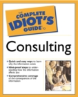 Image for The complete idiot&#39;s guide to consulting