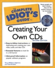 Image for The complete idiot&#39;s guide to creating your own CDs