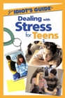 Image for The Complete Idiot&#39;s Guide (R) to Dealing with Stress for Teens