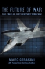 Image for The future of war  : the face of 21st-century warfare