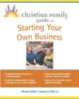 Image for Christian Family Guide to Starting Your Own Business
