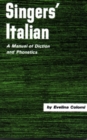 Image for Singers&#39; Italian  : a manual of diction and phonetics