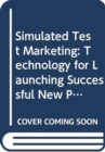 Image for Simulated Test Marketing : Technology for Launching Successful New Products