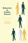 Image for Behavior in public places  : notes on the social organization of gatherings