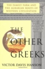 Image for The Other Greeks : Family Farm and the Agrarian Roots of Western Civilisation