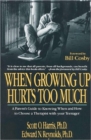 Image for When Growing Up Hurts Too Much : Parent&#39;s Guide to Knowing When and How to Choose a Therapist for Your Teenager