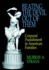Image for Beating the Devil Out of Them : Corporal Punishment in American Families