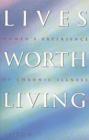 Image for Lives worth living  : women&#39;s experience of chronic illness