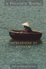 Image for A phoenix rising  : impressions of Vietnam