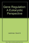 Image for Gene Regulation : A Eukaryotic Perspective