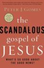 Image for The Scandalous Gospel of Jesus : What&#39;s So Good About the Good News?