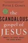 Image for The Scandalous Gospel of Jesus : What&#39;s So Good About the Good News?