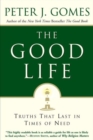 Image for The good life  : truths that last in times of need