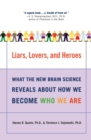 Image for Liars, Lovers, and Heroes : What the New Brain Science Reveals About How We Become Who We Are