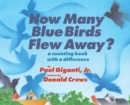 Image for How Many Blue Birds Flew Away? : A Counting Book with a Difference