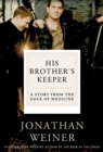 Image for His Brother&#39;s Keeper : A Story from the Edge of Medicine