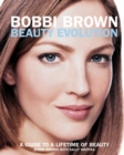 Image for Bobbi Brown Beauty Evolution : A Guide to a Lifetime of Beauty