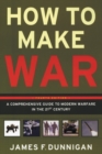 Image for How To Make War A Comprehensive Guide to Modern Warfare for the Post-Col d War Era