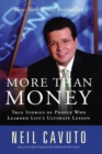 Image for More Than Money : True Stories of People Who Learned Life&#39;s Ultimate Lesson