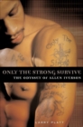 Image for Only the Strong Survive : the Odyssey of Allen Iverson