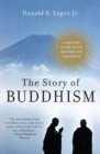 Image for The story of Buddhism  : a concise guide to its history and teachings