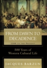 Image for From Dawn to Decadence : 500 Years of Western Cultural Life 1500 to the Present