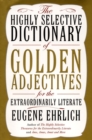 Image for The highly selective dictionary of golden adjectives