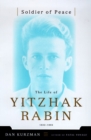 Image for Soldier of peace  : the life of Yitzhak Rabin, 1922-1995