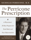 Image for The Perricone Prescription : A Physician&#39;s 28-Day Program for Total Body and Face Rejuvenation