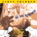 Image for The Dog Department : James Thurber on Hounds, Scotties, and Talking Poodles