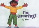 Image for I&#39;m Growing!
