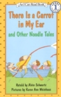 Image for There Is a Carrot in My Ear and Other Noodle Tales